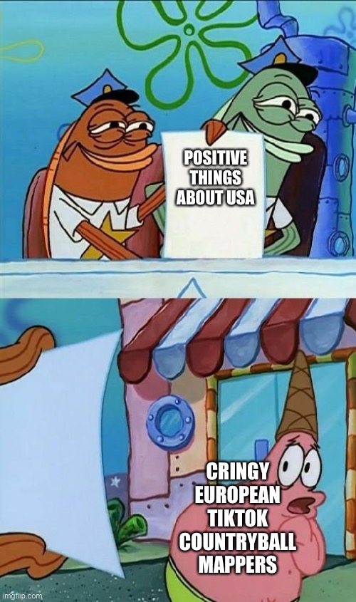 mUrIcA iS a FoUrTh WoRlD cOuNtRy!!! | POSITIVE THINGS ABOUT USA; CRINGY EUROPEAN TIKTOK COUNTRYBALL MAPPERS | image tagged in patrick scared | made w/ Imgflip meme maker