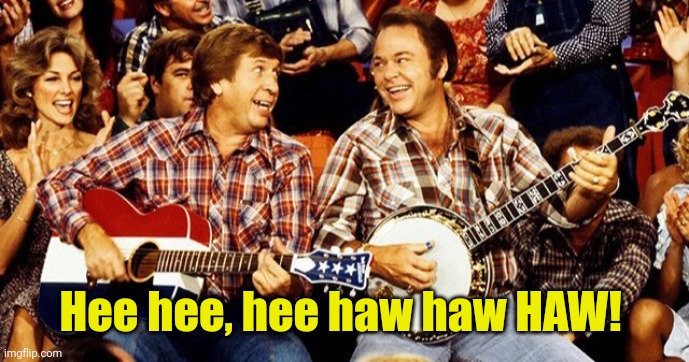 Hee Haw | Hee hee, hee haw haw HAW! | image tagged in hee haw | made w/ Imgflip meme maker