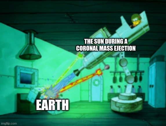 When the sun throws a fit | THE SUN DURING A CORONAL MASS EJECTION; EARTH | image tagged in spotmaster 6000 | made w/ Imgflip meme maker