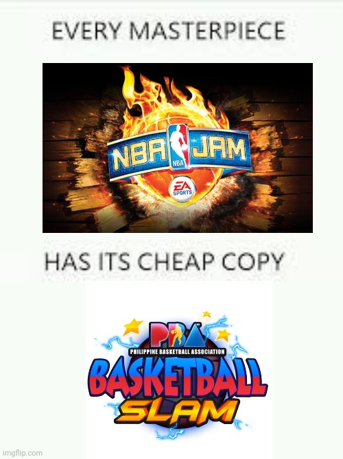 PBA Basketball Slam is just a blatant NBA Jam knockoff | image tagged in every masterpiece has its cheap copy,memes,nba,philippines,android,off brand | made w/ Imgflip meme maker