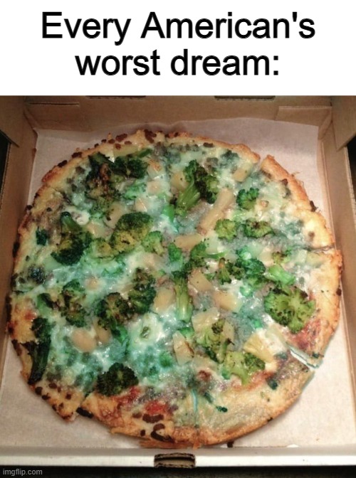 Gross as heck :/ | Every American's worst dream: | made w/ Imgflip meme maker