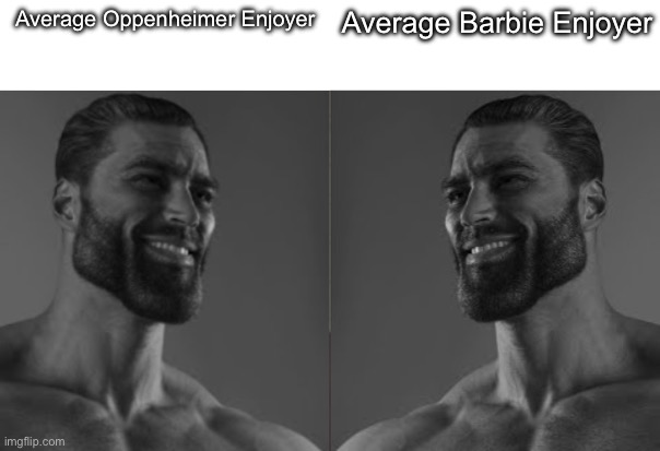 Average fan 2 chad | Average Oppenheimer Enjoyer; Average Barbie Enjoyer | image tagged in average fan 2 chad | made w/ Imgflip meme maker