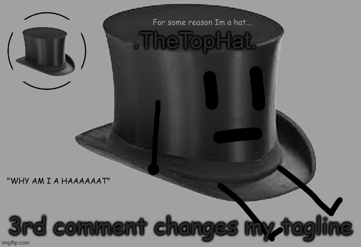e | 3rd comment changes my tagline | image tagged in top hat announcement temp | made w/ Imgflip meme maker