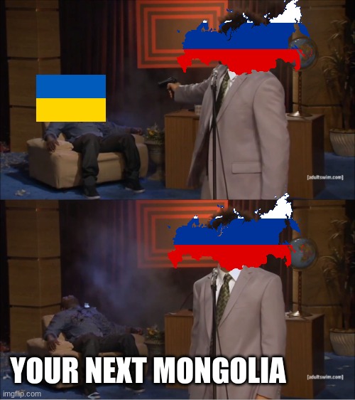 lets hope this never happens | YOUR NEXT MONGOLIA | image tagged in memes,who killed hannibal | made w/ Imgflip meme maker