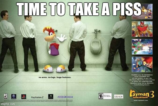 Rayman takes a piss | TIME TO TAKE A PISS | image tagged in rayman,bathroom humor,lol,piss,ubisoft | made w/ Imgflip meme maker