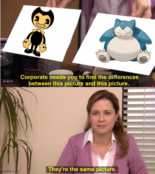They're The Same Picture | image tagged in memes,they're the same picture,bendy and the ink machine,pokemon,snorlax | made w/ Imgflip meme maker