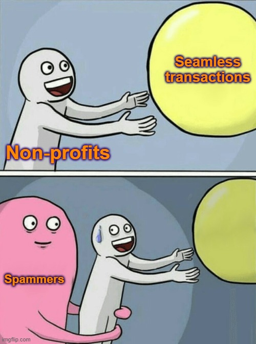 Non-profits | Seamless transactions; Non-profits; Spammers | image tagged in memes,running away balloon | made w/ Imgflip meme maker