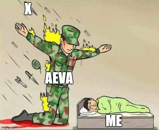Soldier protecting sleeping child | X; AEVA; ME | image tagged in soldier protecting sleeping child | made w/ Imgflip meme maker
