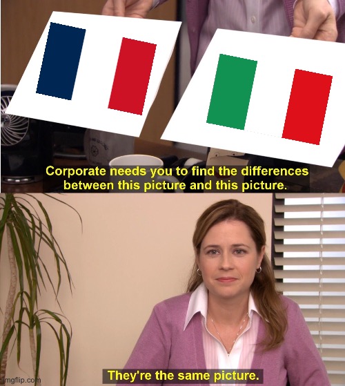 They’re the same picture | image tagged in memes,they're the same picture,countries | made w/ Imgflip meme maker