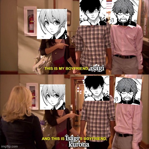 My boyfriend and his boyfriend | isagi; Isagi; kurona | image tagged in my boyfriend and his boyfriend | made w/ Imgflip meme maker