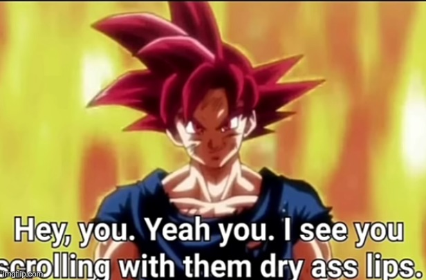 Dry ass lips having | made w/ Imgflip meme maker