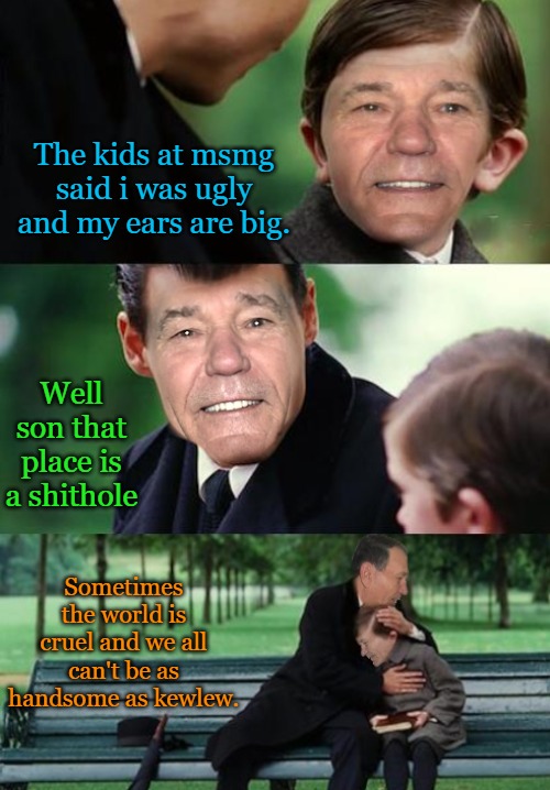 The shithole | The kids at msmg said i was ugly and my ears are big. Well son that place is a shithole; Sometimes the world is cruel and we all can't be as handsome as kewlew. | image tagged in shithole,well yes but actually no | made w/ Imgflip meme maker