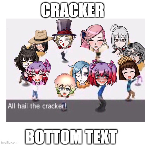 Just an image I found on Reddit | CRACKER; BOTTOM TEXT | image tagged in danganronpa,crackers | made w/ Imgflip meme maker