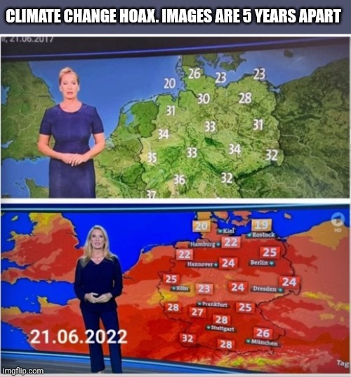 CLIMATE CHANGE HOAX. IMAGES ARE 5 YEARS APART | image tagged in funny memes | made w/ Imgflip meme maker
