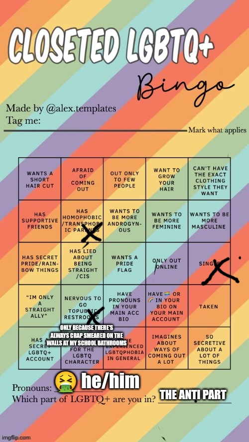 I miss when I could like rainbows and wear multicolored stuff without being lgbtq | ONLY BECAUSE THERE'S ALWAYS CRAP SMEARED ON THE WALLS AT MY SCHOOL BATHROOMS; 🤮 he/him; THE ANTI PART | image tagged in closeted lgbtq bingo | made w/ Imgflip meme maker