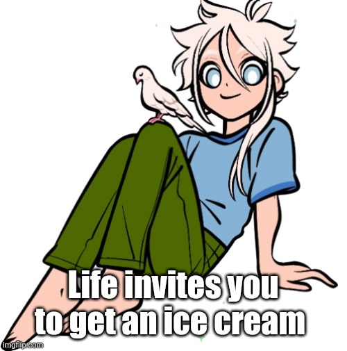 Casual Life | Life invites you to get an ice cream | image tagged in casual life | made w/ Imgflip meme maker