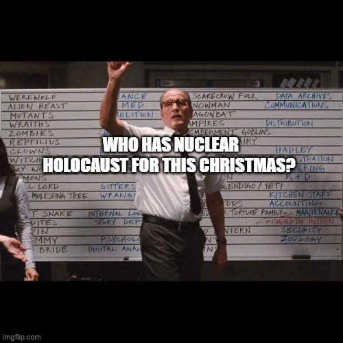 who had | WHO HAS NUCLEAR HOLOCAUST FOR THIS CHRISTMAS? | image tagged in who had | made w/ Imgflip meme maker
