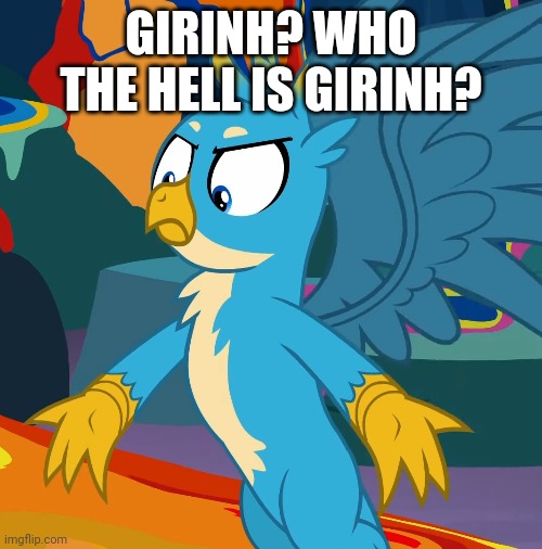 GIRINH? WHO THE HELL IS GIRINH? | made w/ Imgflip meme maker