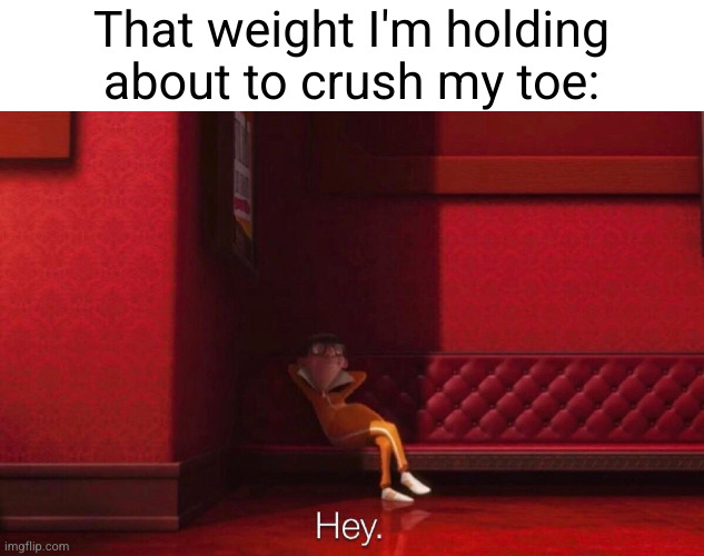 Vector | That weight I'm holding about to crush my toe: | image tagged in vector | made w/ Imgflip meme maker