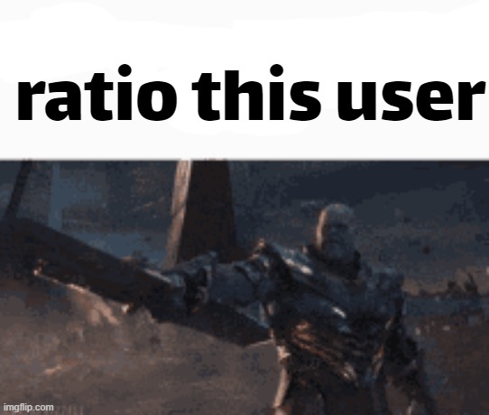 ratio this user | image tagged in ratio this user | made w/ Imgflip meme maker