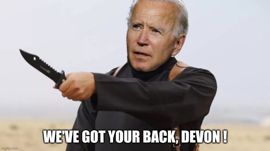 Jihadi Joe has Devon's back. No 10% needed | WE'VE GOT YOUR BACK, DEVON ! | made w/ Imgflip meme maker