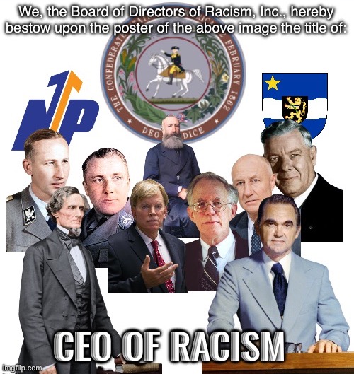 CEO of Racism | image tagged in ceo of racism | made w/ Imgflip meme maker