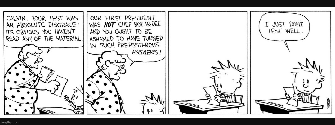 Calvin just don't test well XD | image tagged in calvin and hobbes,comics/cartoons,chef,school,funny,test | made w/ Imgflip meme maker