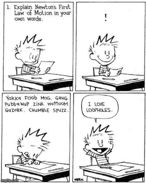He technically isn't wrong | image tagged in calvin and hobbes,test,infinity loop,funny,comics/cartoons,comics | made w/ Imgflip meme maker