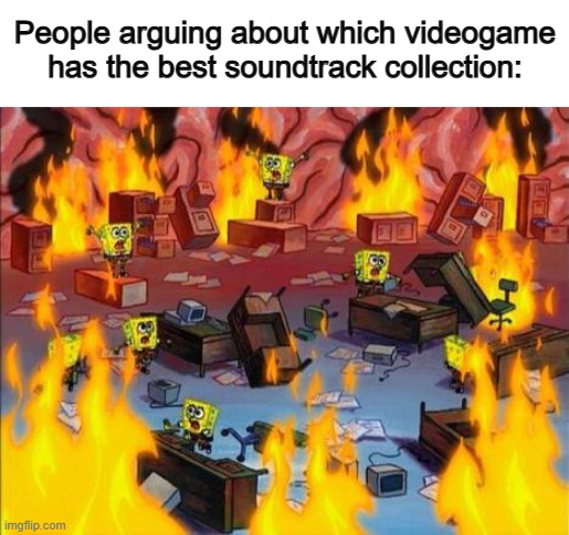 We all know it's Deltarune or Undertale :D | People arguing about which videogame has the best soundtrack collection: | image tagged in spongebob panic | made w/ Imgflip meme maker