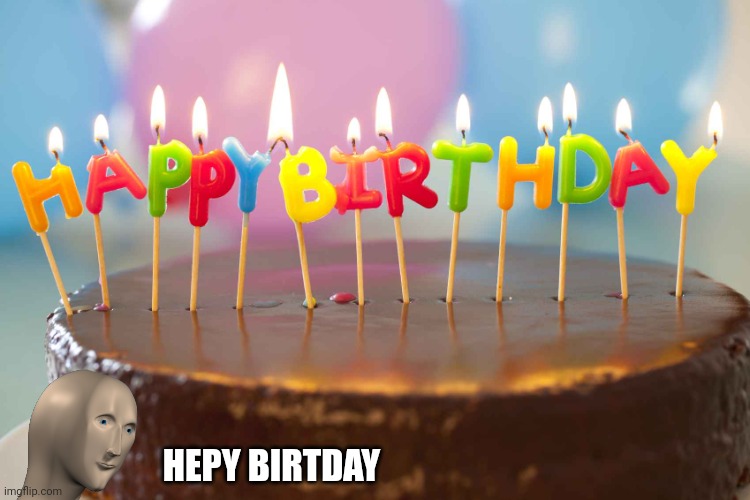 birthday cake | HEPY BIRTDAY | image tagged in birthday cake | made w/ Imgflip meme maker