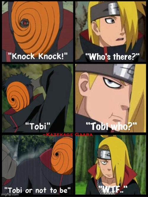 tobi has some good jokes | image tagged in anime,knock knock,naruto,funny,jokes,ninja | made w/ Imgflip meme maker
