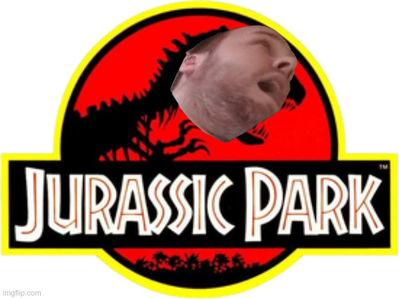 Jurassic Park | image tagged in memes,jurassic park | made w/ Imgflip meme maker