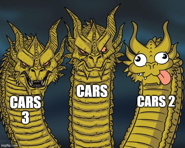 Three-Headed Dragon Meme | CARS MOVIES | CARS; CARS 2; CARS 3 | image tagged in three-headed dragon | made w/ Imgflip meme maker