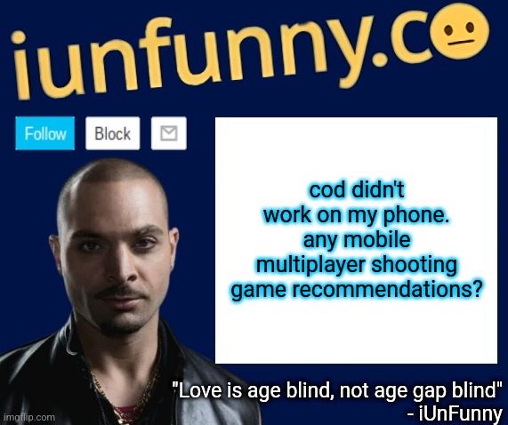iUnFunny's Nacho Varga template v1.1 | cod didn't work on my phone. any mobile multiplayer shooting game recommendations? | image tagged in iunfunny's nacho varga template v1 1 | made w/ Imgflip meme maker