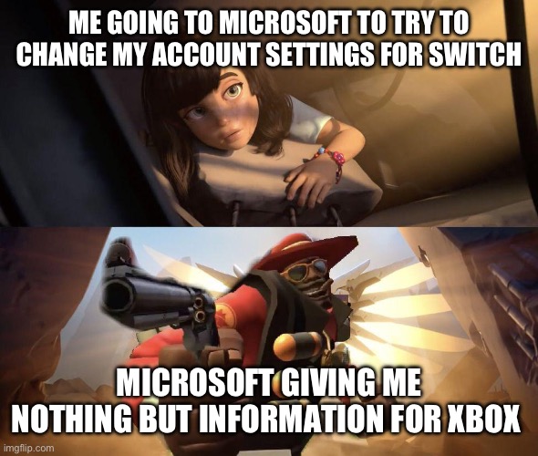 Words can’t describe how much I hate Minecraft on the switch | ME GOING TO MICROSOFT TO TRY TO CHANGE MY ACCOUNT SETTINGS FOR SWITCH; MICROSOFT GIVING ME NOTHING BUT INFORMATION FOR XBOX | image tagged in demoman aiming gun at girl,minecraft | made w/ Imgflip meme maker