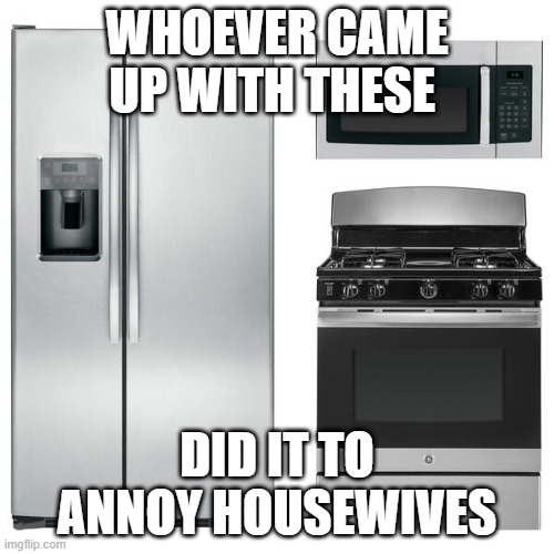 WHOEVER CAME UP WITH THESE; DID IT TO ANNOY HOUSEWIVES | image tagged in real housewives | made w/ Imgflip meme maker