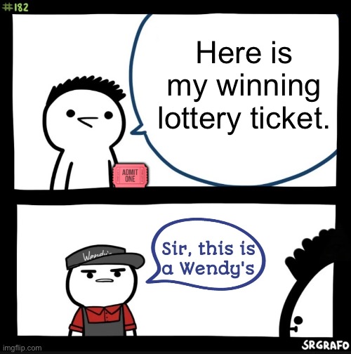 Zgdjekxbidbff | Here is my winning lottery ticket. 🎟️ | image tagged in sir this is a wendys,lottery,memes | made w/ Imgflip meme maker