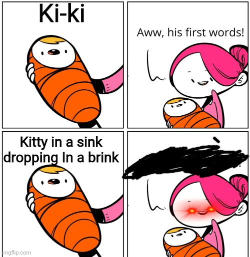 Misheard metal lyrics: SYSTEM OF A DOWN | Ki-ki; Kitty in a sink dropping In a brink | image tagged in aww his last words,soad,heavy metal | made w/ Imgflip meme maker