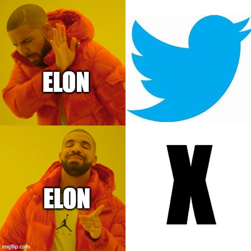Drake Hotline Bling | ELON; X; ELON | image tagged in memes,drake hotline bling | made w/ Imgflip meme maker