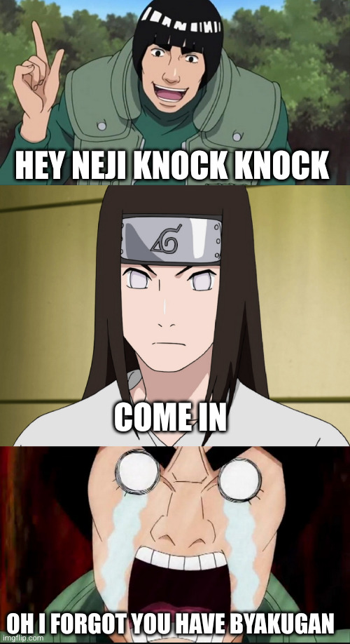 he can see right through the door | HEY NEJI KNOCK KNOCK; COME IN; OH I FORGOT YOU HAVE BYAKUGAN | image tagged in naruto,funny,knock knock,memes,anime,ninja | made w/ Imgflip meme maker