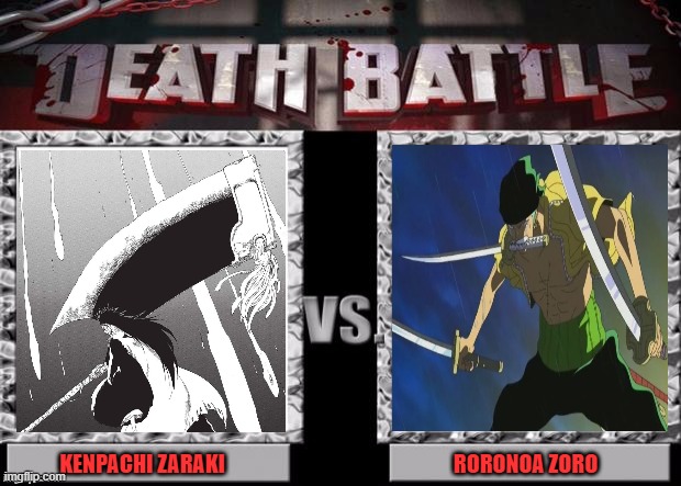Death Battle Template | KENPACHI ZARAKI; RORONOA ZORO | image tagged in death battle template | made w/ Imgflip meme maker