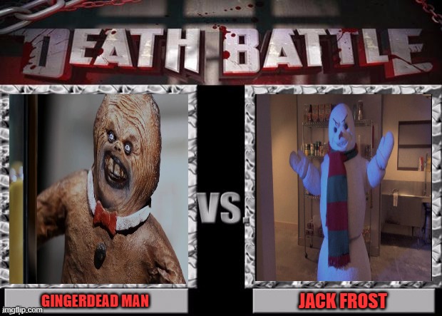 Death Battle Template | JACK FROST; GINGERDEAD MAN | image tagged in death battle template | made w/ Imgflip meme maker