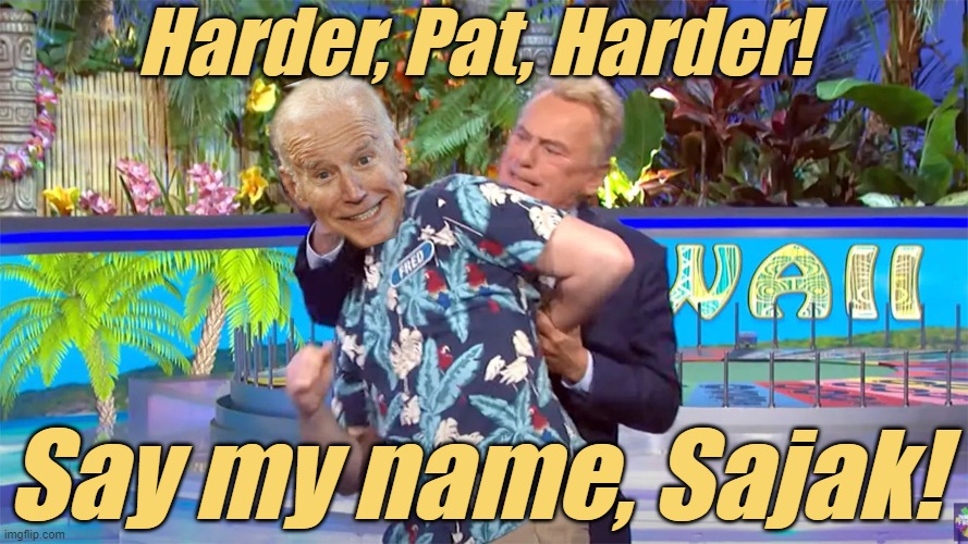 obiden likes the Wheel of Freaky "Bonus" round. | Harder, Pat, Harder! Say my name, Sajak! | image tagged in lgbtq,blm,antifa,pedophiles,liberals,democrats | made w/ Imgflip meme maker