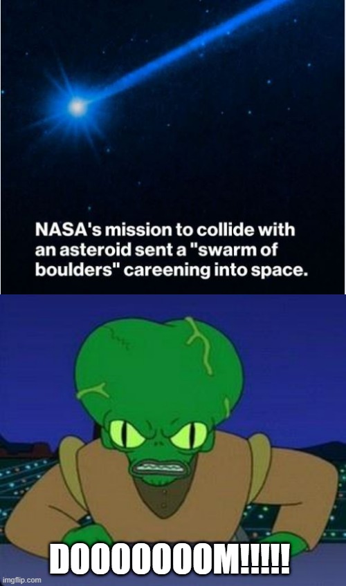 Way to Go NASA | DOOOOOOOM!!!!! | image tagged in morbo | made w/ Imgflip meme maker