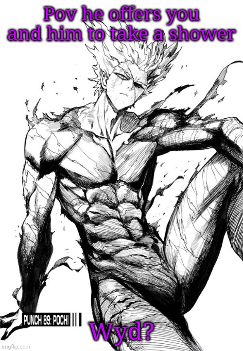 Kys | Pov he offers you and him to take a shower; Wyd? | image tagged in garou | made w/ Imgflip meme maker