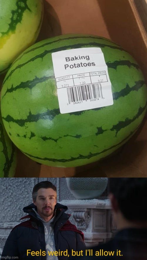 Yay, watermelons | image tagged in feels weird but i'll allow it,you had one job,watermelons,watermelon,memes,potatoes | made w/ Imgflip meme maker