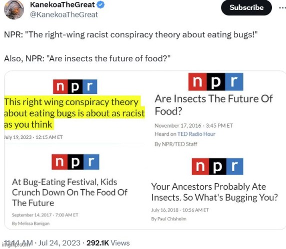 Publicly Funded Lies | image tagged in npr,eating bugs,propaganda,journalistic integrity | made w/ Imgflip meme maker