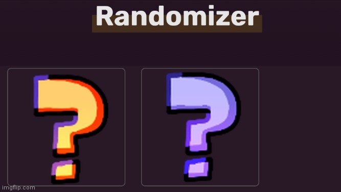 Randomizer | image tagged in randomizer | made w/ Imgflip meme maker