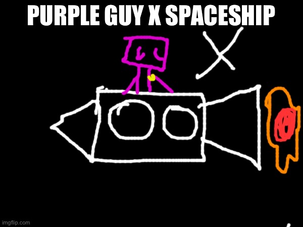 PURPLE GUY X SPACESHIP | made w/ Imgflip meme maker