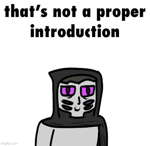 that’s not a proper introduction | image tagged in that s not a proper introduction | made w/ Imgflip meme maker